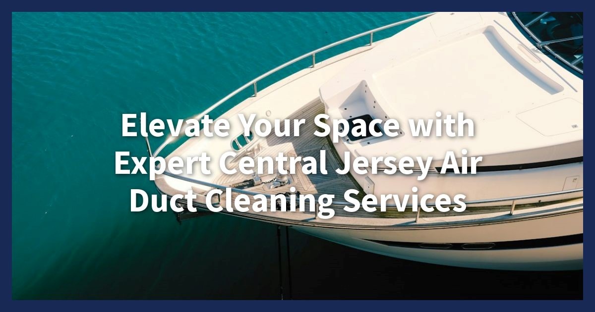 Air Duct Cleaning in Central Jersey 